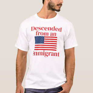 Descended from an Immigrant (customisable) T-Shirt