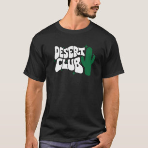 Desert Club Cactus Funy Club Cactus T-Shirt