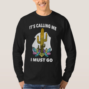 Desert - It Is Calling Me I Must Go - Mojave - Cac T-Shirt