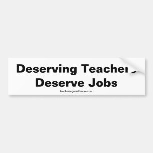 Deserving Teachers Deserve Jobs, Bumper Sticker
