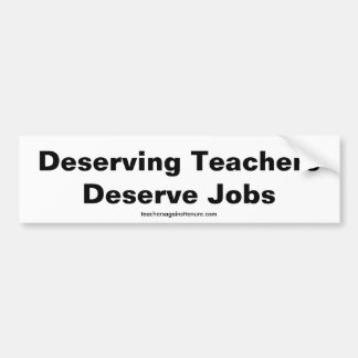 Deserving Teachers Deserve Jobs, Bumper Sticker