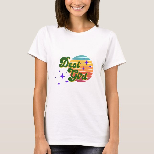 Desi Girl Tee , Show your Desi pride (Front)