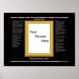 DESIDERATA your piture Posters