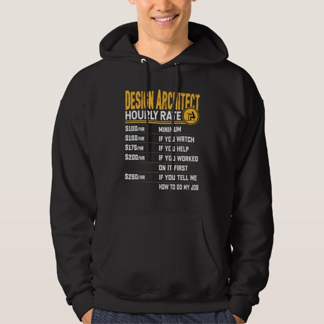 Design Architect Hourly Rate  Designer Architectur Hoodie (Front)