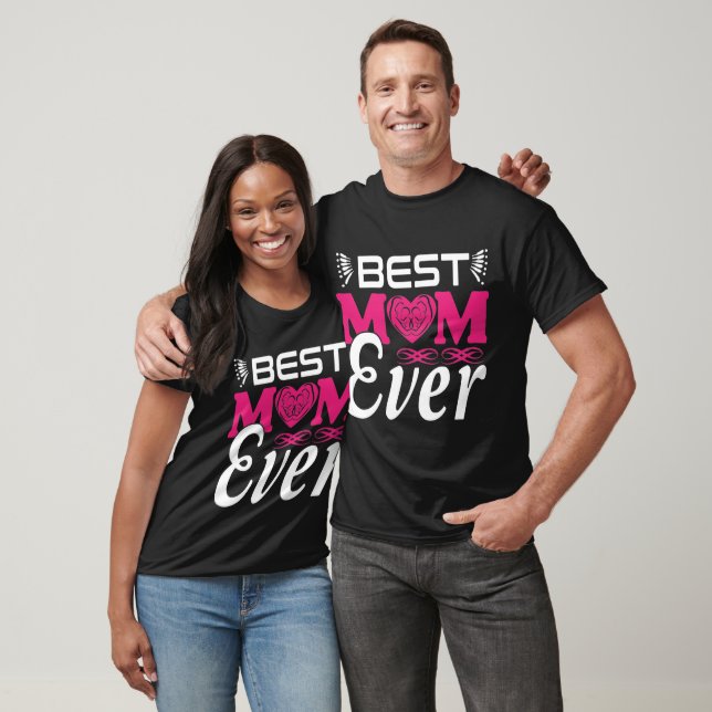 Design Best Mom Ever T-Shirt (Unisex)