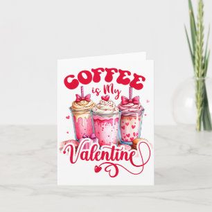 Design Coffee Is My Valentine Funny Lover Card