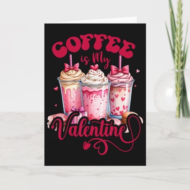 Design Coffee Is My Valentine Funny Lover  Card (Front)