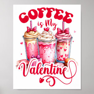 Design Coffee Is My Valentine Funny Lover  Poster