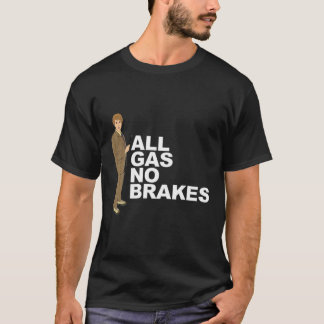 Design Costume All Gas No Brakes Funny Cute T-Shirt