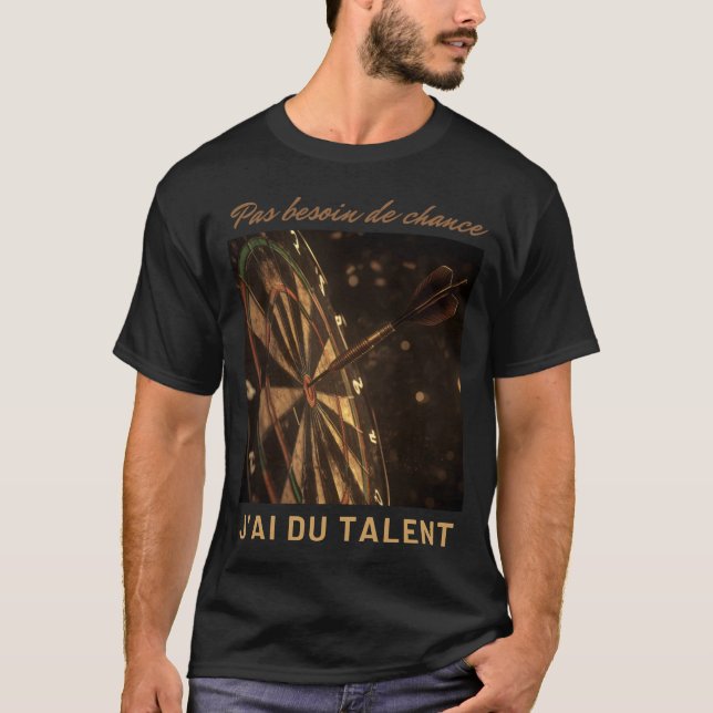 Design dart talent without chance affirmation T-Shirt (Front)