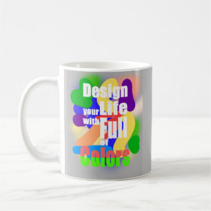 Design Life with Full Colors Coffee Mug
