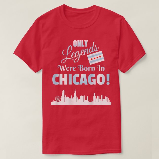 DESIGN ON BACK Only Legends Were Born In Chicago S T-Shirt (Design Front)