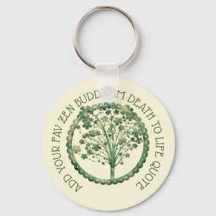 Design Own Zen Birth to Death Buddhism Quote Fav Key Ring