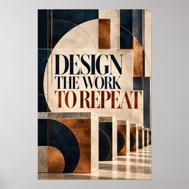Design the Work to Repeat Abstract Geometric Typog Poster (Front)