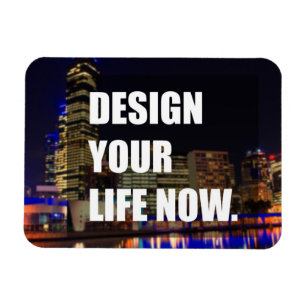 Design your life now magnet