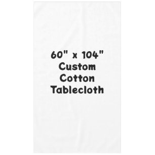 Design Your Own 60" x 104" Custom Cotton Tablecloth