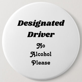 Designated Driver 6" Button