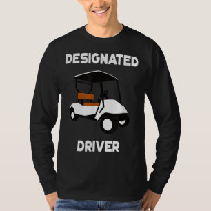 Designated Driver Funny Golf Cart Golfers Gift T-Shirt