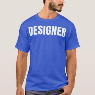 Designer Funny Job Title Profession Birthday Gift T-Shirt