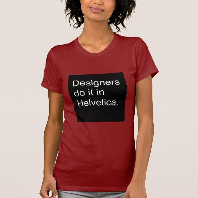 Designers Do It in Helvetica T-Shirt (Front)
