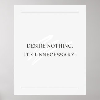 Desire nothing. It’s unnecessary. Anti Motivation Poster