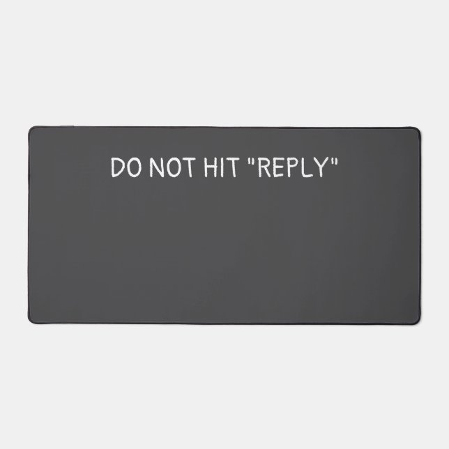 Desktop mat "Do not hit reply" (Front)