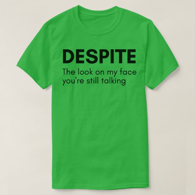 Despite The Look On My Face Youre Still Talking Fu T-Shirt (Design Front)