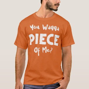 Dessert You Wanna Piece Of Me Baking Sayings T-Shirt