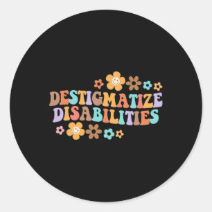Destigmatize Disabilities SPED SLP Disability Awar Classic Round Sticker