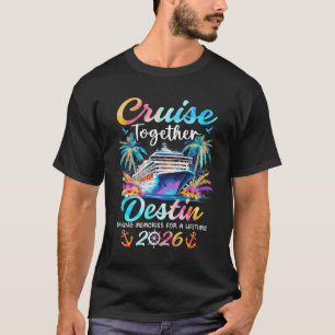Destin Cruise 2026 Family Vacation Cruisin’ Togeth T-Shirt