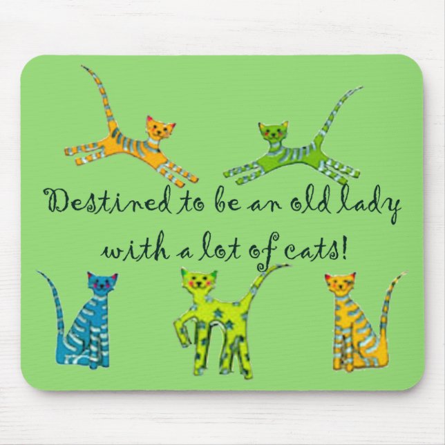 Destined to be an Old Lady with a lot of Cats Mouse Pad (Front)