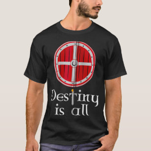 Destiny is All Kingdom Viking Shield, Sword Serpen T-Shirt