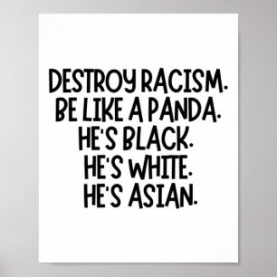 Destroy Racism. Be Like A Panda. He's Black. He's Poster