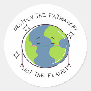 Destroy The Patriarchy Not The Planet Classic Round Sticker