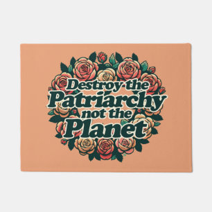 Destroy the Patriarchy not the Planet              Doormat