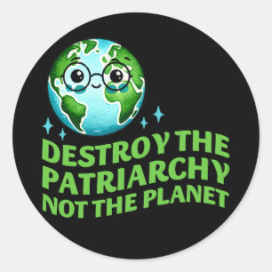 Destroy The Patriarchy Not The Planet Ecofeminist Classic Round Sticker