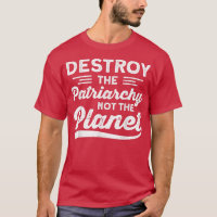Destroy The Patriarchy Not The Planet Feminism 727