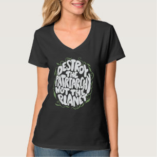 Destroy The Patriarchy Not The Planet Feminist Ear T-Shirt