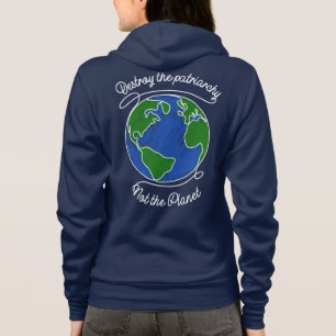 Destroy the patriarchy not the planet - Feminist Hoodie