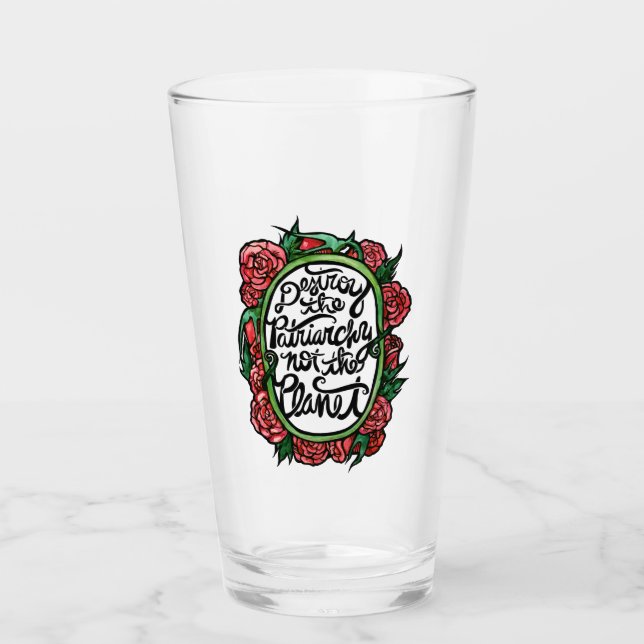 Destroy the Patriarchy not the Planet Glass (Front)