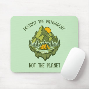 Destroy The Patriarchy Not The Planet  Mouse Pad