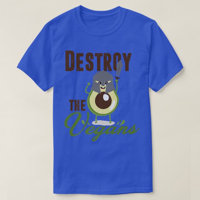 Destroy The Vegans, Funny Vegetarian, Fresh Avocad T-Shirt (Design Front)