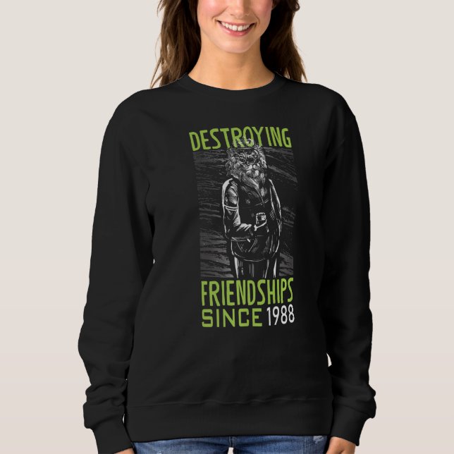 Destroying friendship since 1988   sweatshirt (Front)