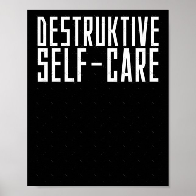 Destructive Self-care Sticker  Poster (Front)