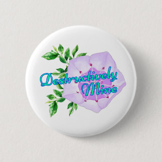 Destructively Mine 6 Cm Round Badge