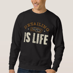 Detailing Is Life Race Brake Car Wheel Luxurious R Sweatshirt
