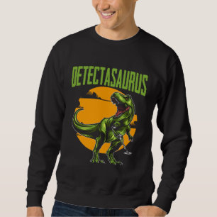 Detectasaurus Treasure Hunting Dinosaur Trex Metal Sweatshirt