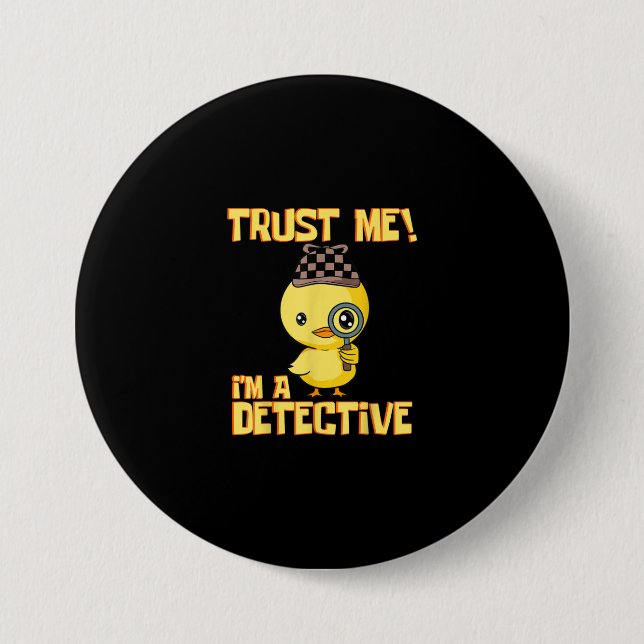 Detective Duck Design - Trust Me Im a Detective 7.5 Cm Round Badge (Front)