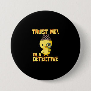 Detective Duck Design - Trust Me Im a Detective 7.5 Cm Round Badge