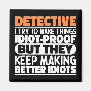 Detective I Try To Make Things Funny Sayings  Magnet